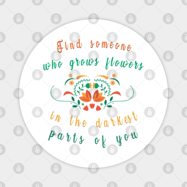 find someone who grows flowers Magnet by fanidi